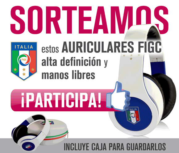 ¡Sorteamos unos auriculares alta definición y manos libres FIGC!