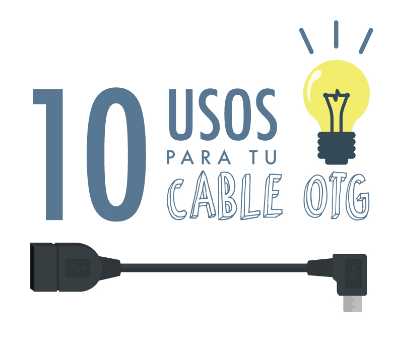 10 usos para tu cable OTG [Infografía]